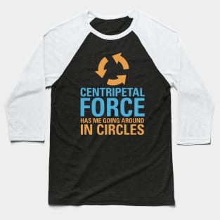 Centripetal Force Baseball T-Shirt